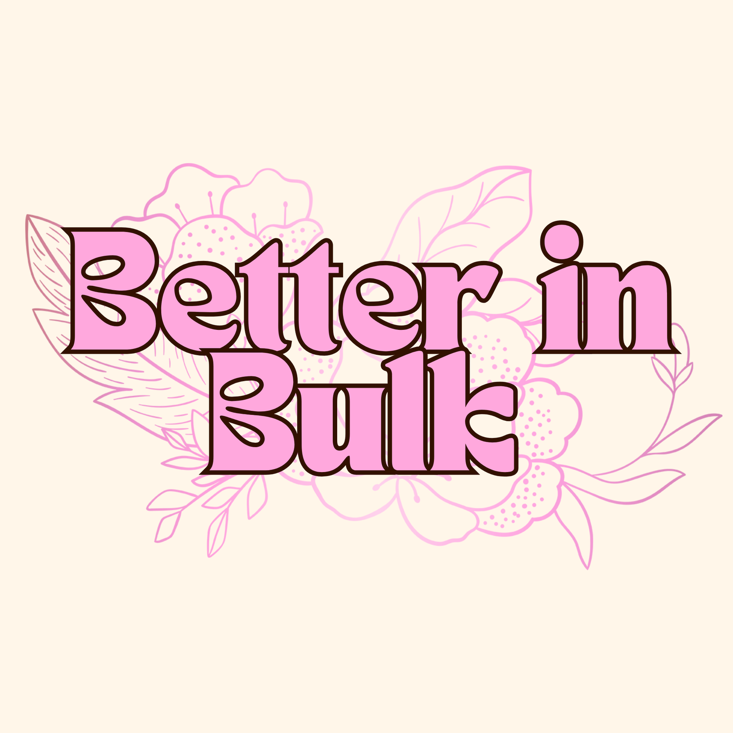 BETTER IN BULK